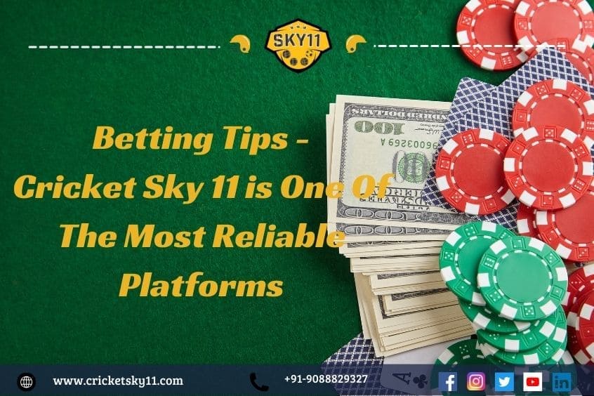Betting Tips - Cricket Sky 11 One of the Most Reliable Platform 