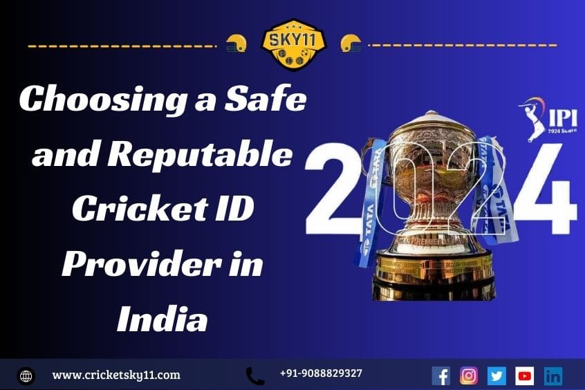 Choosing a Safe and Reputable Cricket ID Provider in India for IPL 2024