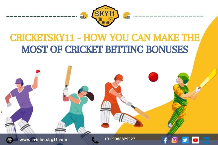 How You Can Make the Most of Cricket Betting Bonuses