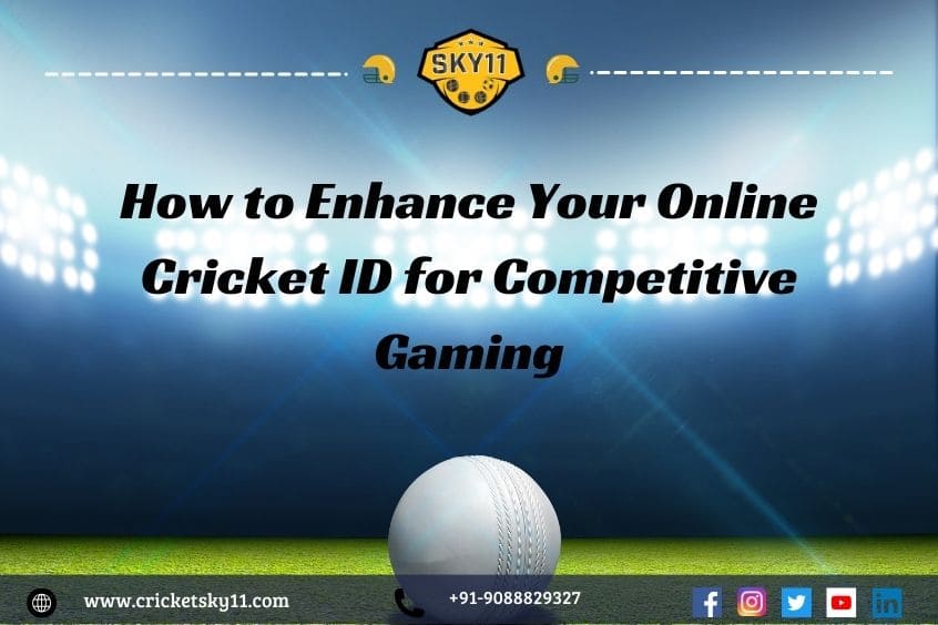 How to Enhance Your Online Cricket ID for Competitive Gaming 
