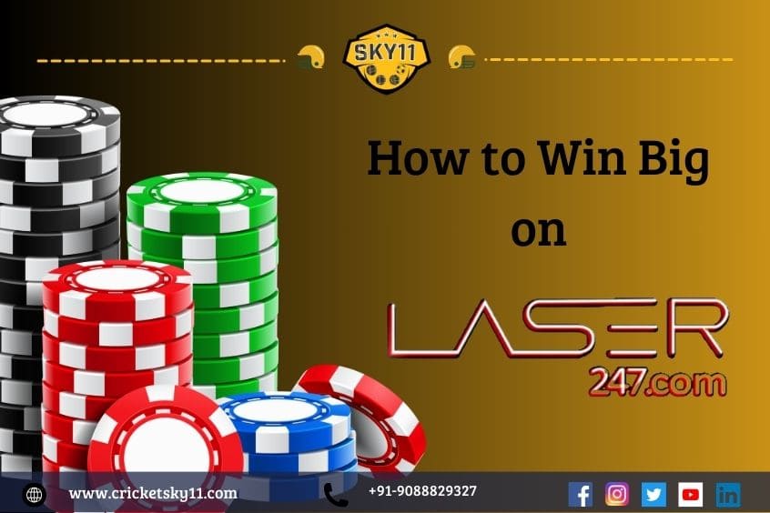 How to Win Big on Laser247: Strategies and Tips 
