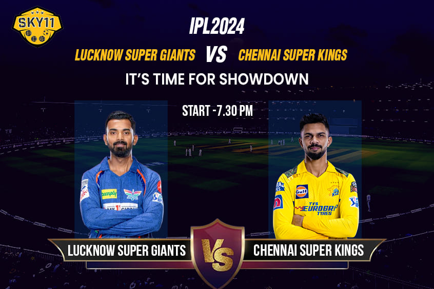 IPL 2024: Lucknow Super Giants vs Chennai Super Kings: It's Time for Showdown