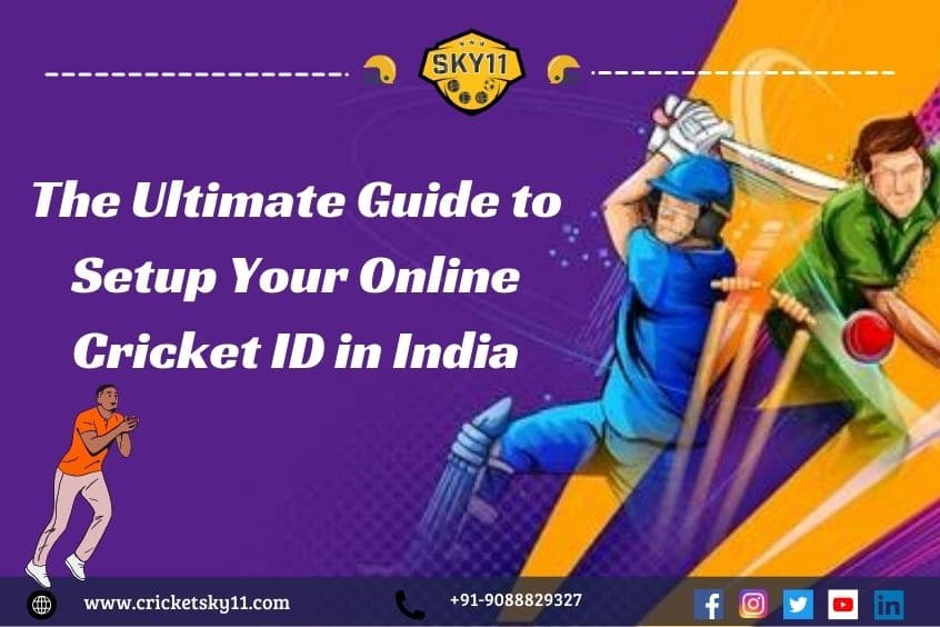The Ultimate Guide to Setup Your Online Cricket ID in India 
