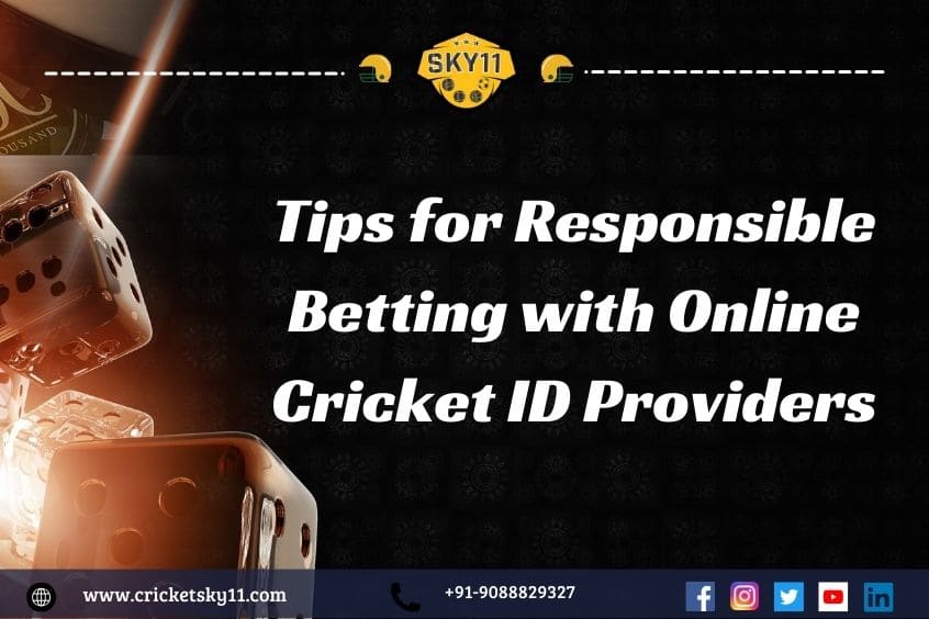 Tips for Responsible Betting with Online Cricket ID Providers 